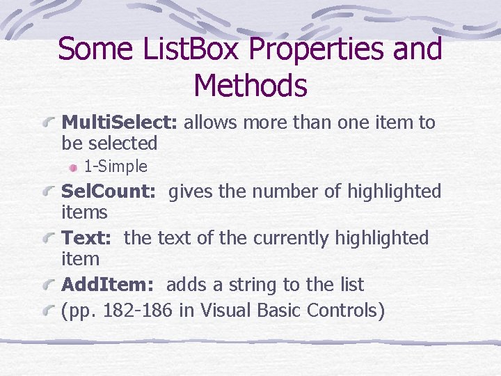 Some List. Box Properties and Methods Multi. Select: allows more than one item to
