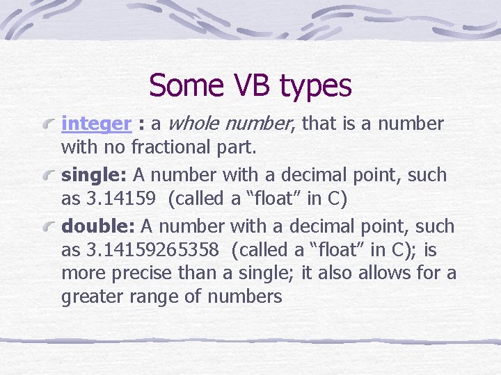 Some VB types integer : a whole number, that is a number with no