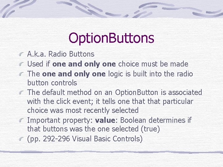 Option. Buttons A. k. a. Radio Buttons Used if one and only one choice