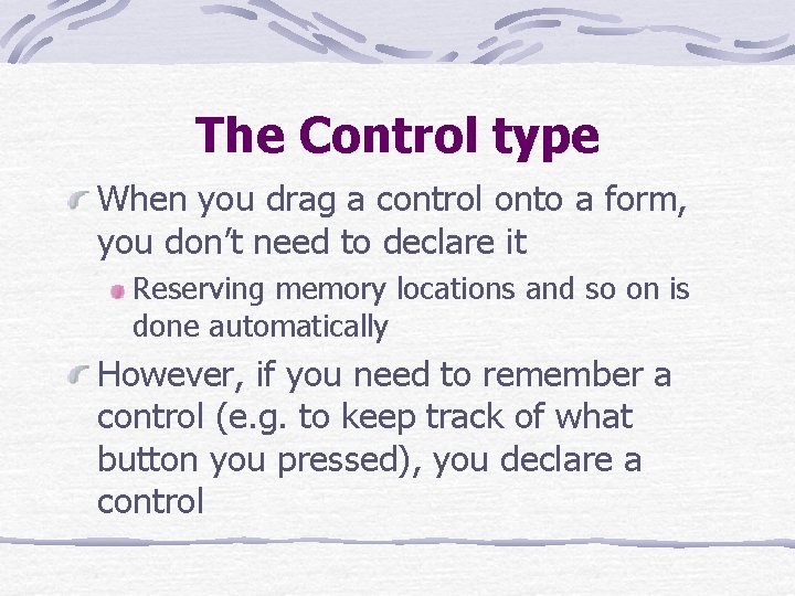 The Control type When you drag a control onto a form, you don’t need