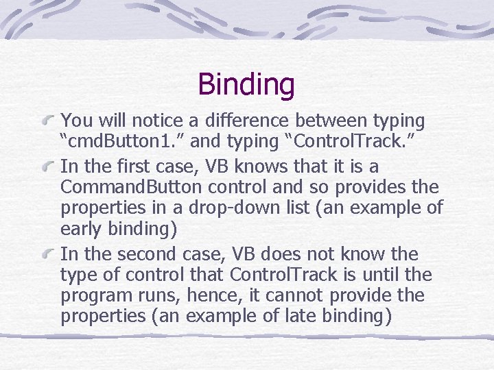 Binding You will notice a difference between typing “cmd. Button 1. ” and typing