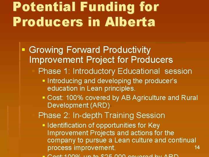 Potential Funding for Producers in Alberta § Growing Forward Productivity Improvement Project for Producers