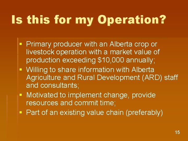 Is this for my Operation? § Primary producer with an Alberta crop or livestock
