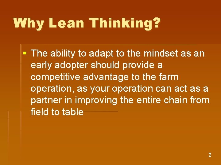 Why Lean Thinking? § The ability to adapt to the mindset as an early