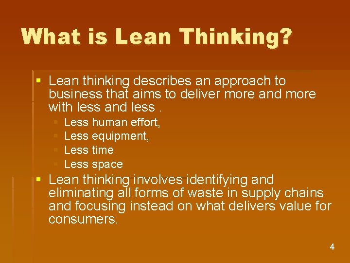 What is Lean Thinking? § Lean thinking describes an approach to business that aims