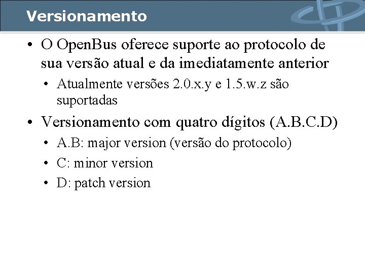 Versionamento • O Open. Bus oferece suporte ao protocolo de sua versão atual e