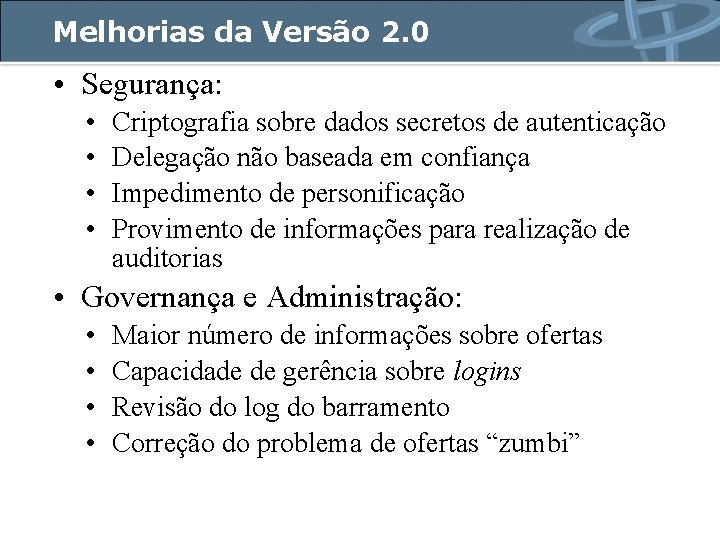 Melhorias da Versão 2. 0 • Segurança: • • Criptografia sobre dados secretos de