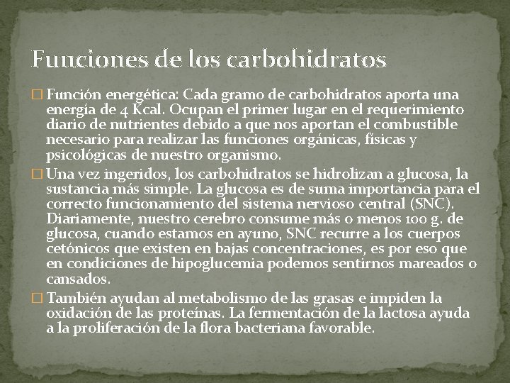 Funciones de los carbohidratos � Función energética: Cada gramo de carbohidratos aporta una energía