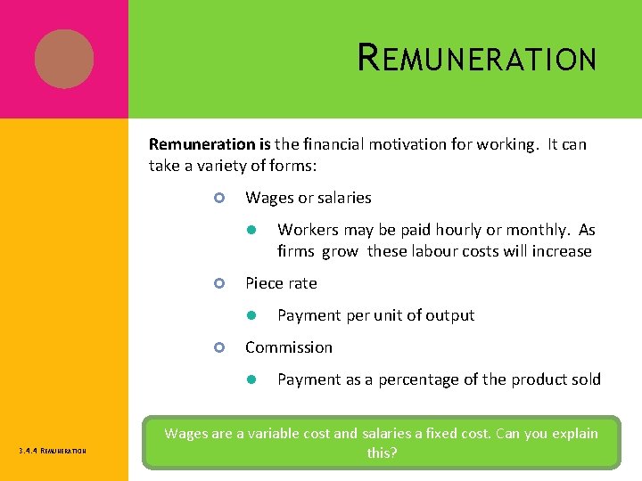 R EMUNERATION Remuneration is the financial motivation for working. It can take a variety