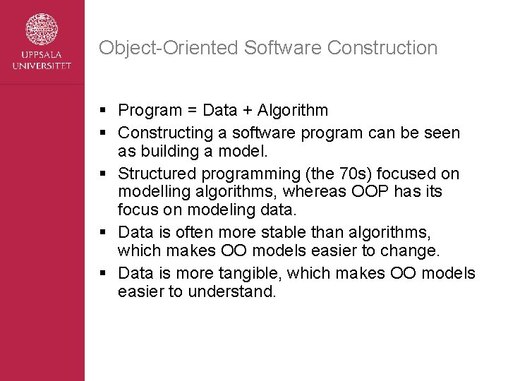 Object-Oriented Software Construction § Program = Data + Algorithm § Constructing a software program