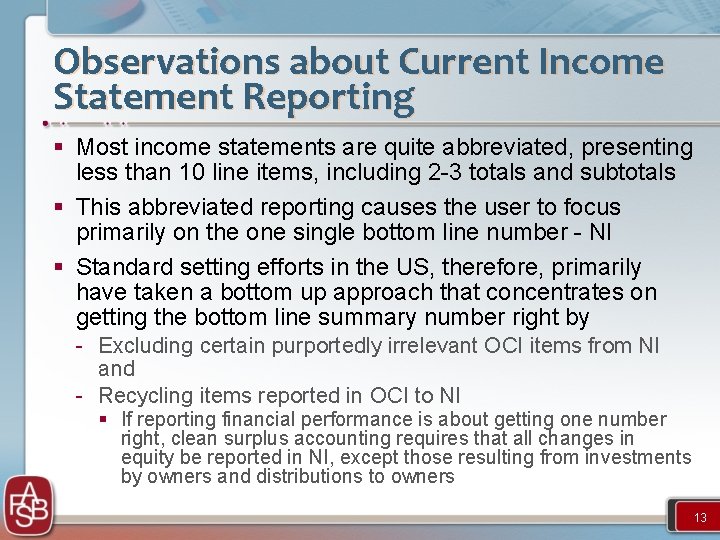 Observations about Current Income Statement Reporting § Most income statements are quite abbreviated, presenting