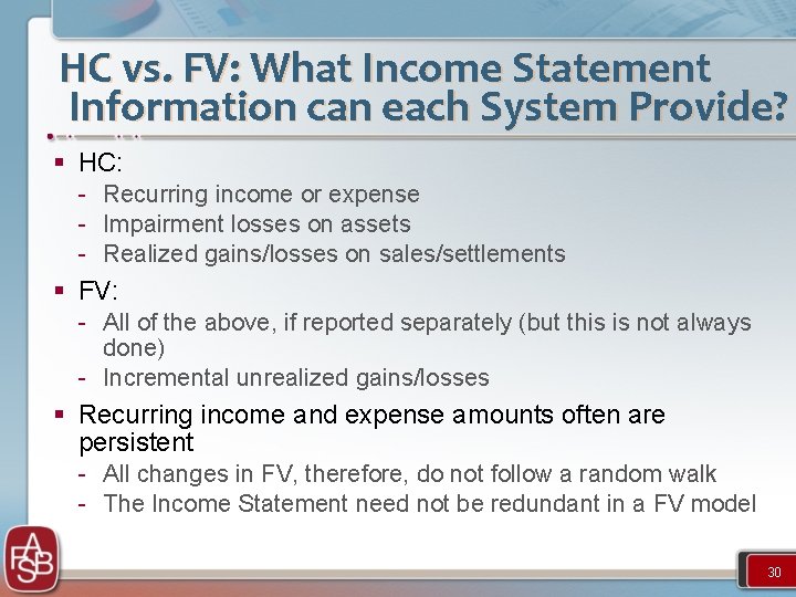 HC vs. FV: What Income Statement Information can each System Provide? § HC: -