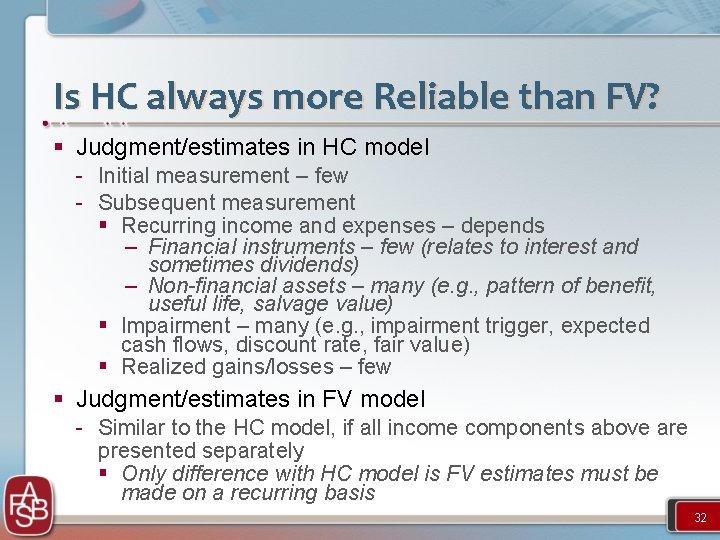 Is HC always more Reliable than FV? § Judgment/estimates in HC model - Initial