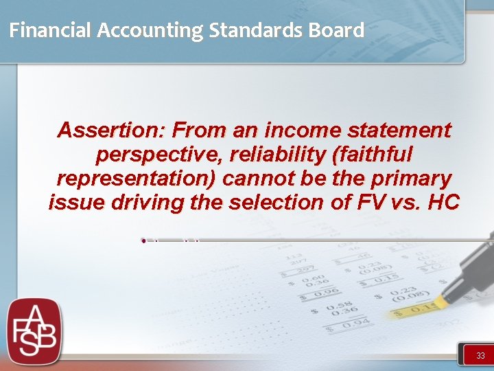 Financial Accounting Standards Board Assertion: From an income statement perspective, reliability (faithful representation) cannot