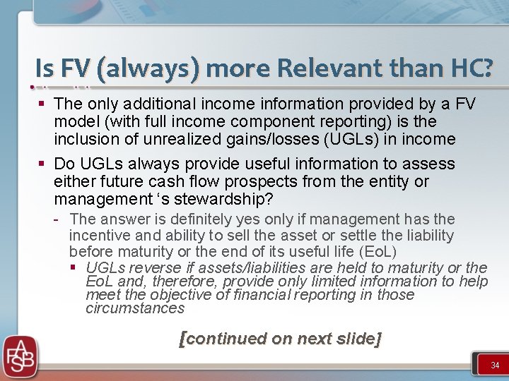 Is FV (always) more Relevant than HC? § The only additional income information provided