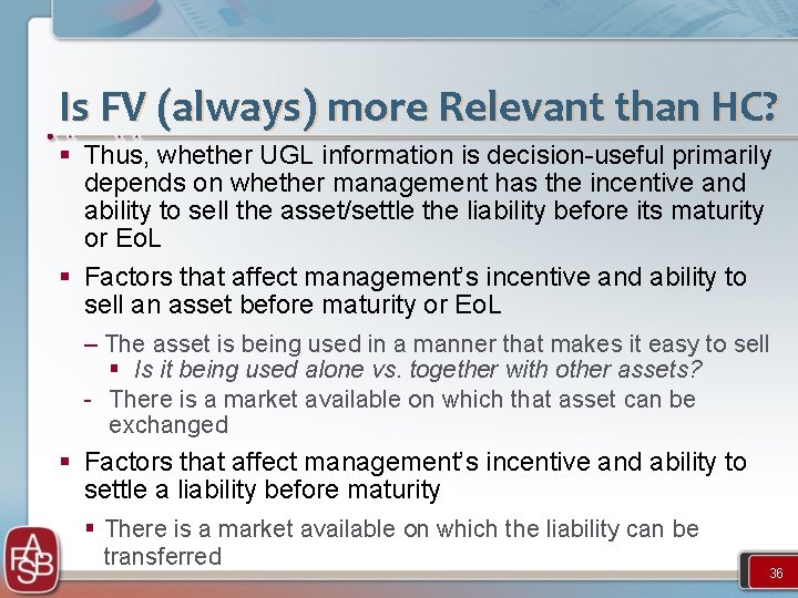 Is FV (always) more Relevant than HC? § Thus, whether UGL information is decision-useful