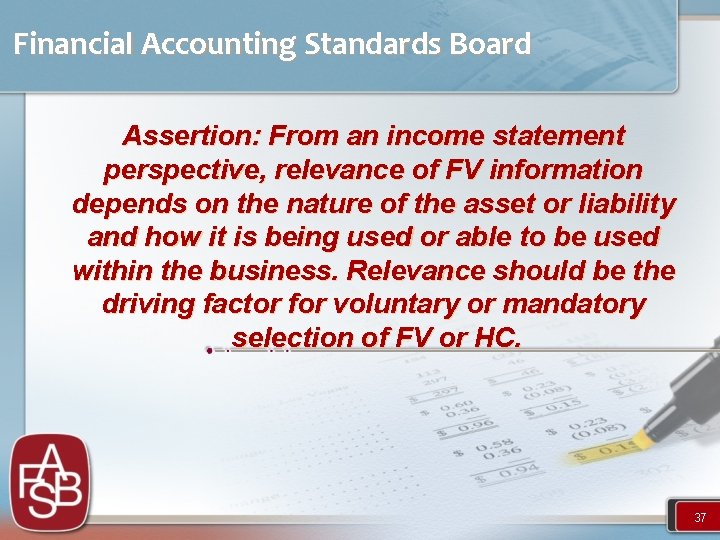 Financial Accounting Standards Board Assertion: From an income statement perspective, relevance of FV information