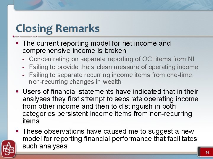 Closing Remarks § The current reporting model for net income and comprehensive income is