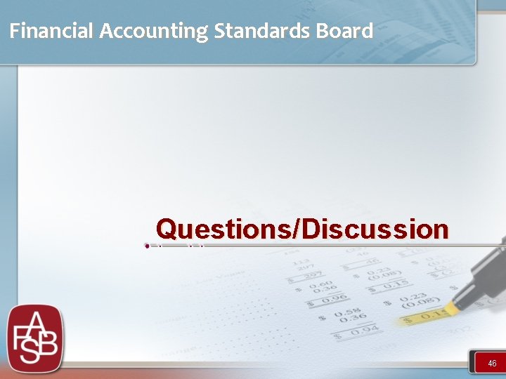 Financial Accounting Standards Board Questions/Discussion 46 