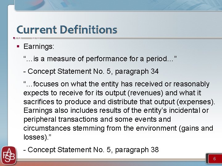 Current Definitions § Earnings: “…is a measure of performance for a period…” - Concept