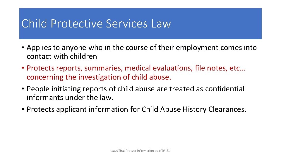 Child Protective Services Law • Applies to anyone who in the course of their