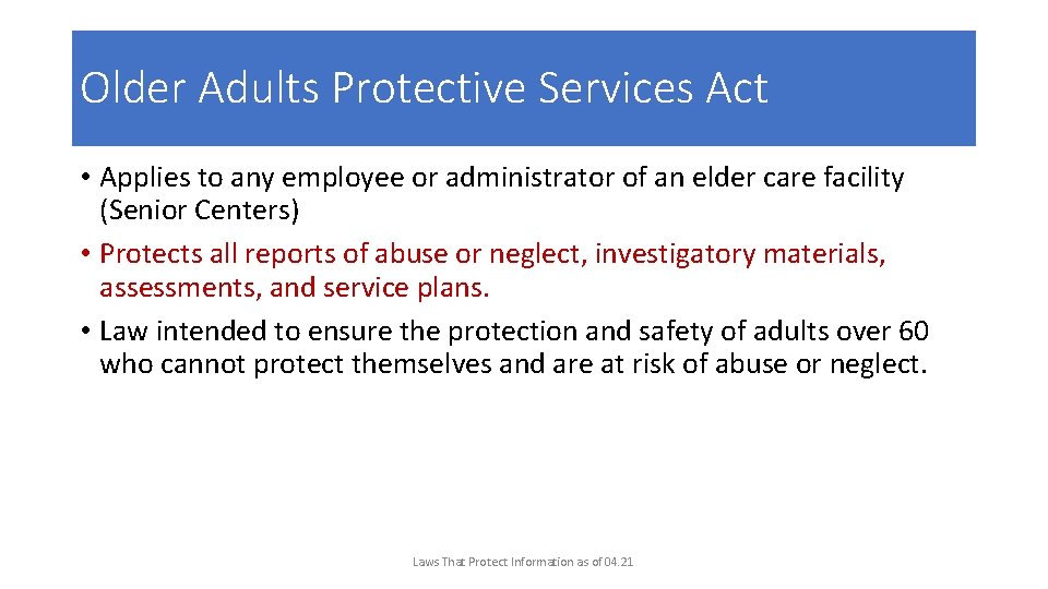 Older Adults Protective Services Act • Applies to any employee or administrator of an