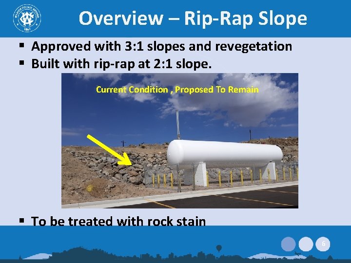 Overview – Rip-Rap Slope § Approved with 3: 1 slopes and revegetation § Built
