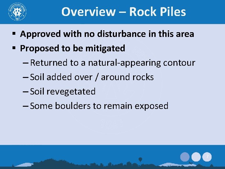 Overview – Rock Piles § Approved with no disturbance in this area § Proposed