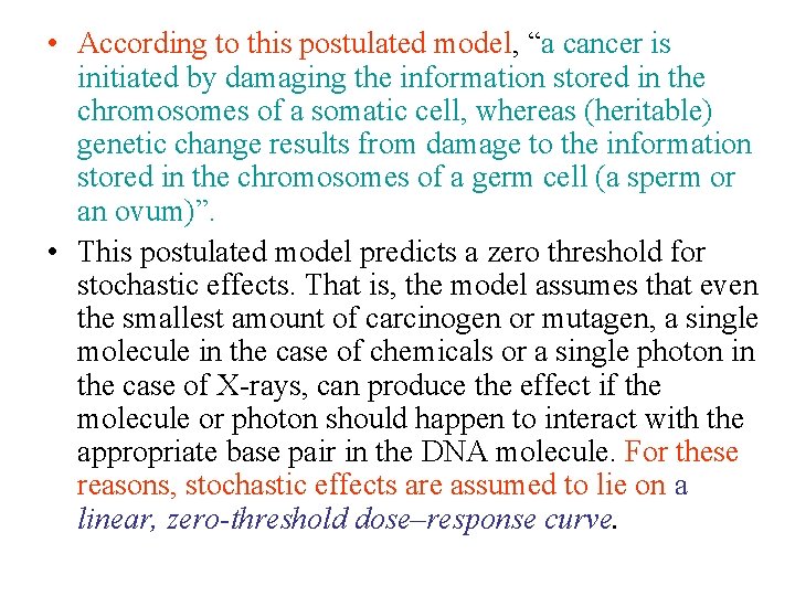  • According to this postulated model, “a cancer is initiated by damaging the