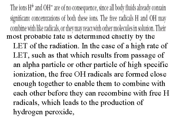 most probable fate is determined chiefly by the LET of the radiation. In the