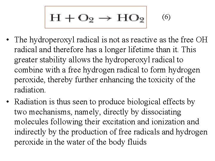 (6) • The hydroperoxyl radical is not as reactive as the free OH radical