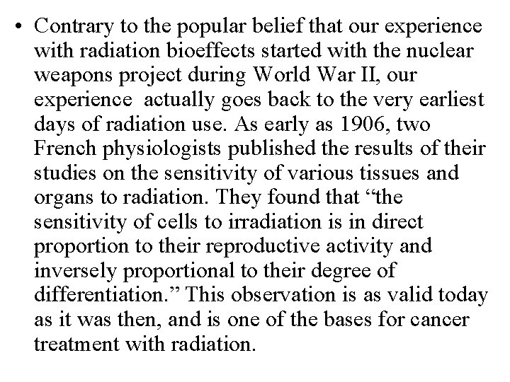  • Contrary to the popular belief that our experience with radiation bioeffects started