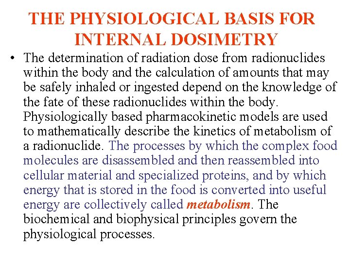 THE PHYSIOLOGICAL BASIS FOR INTERNAL DOSIMETRY • The determination of radiation dose from radionuclides