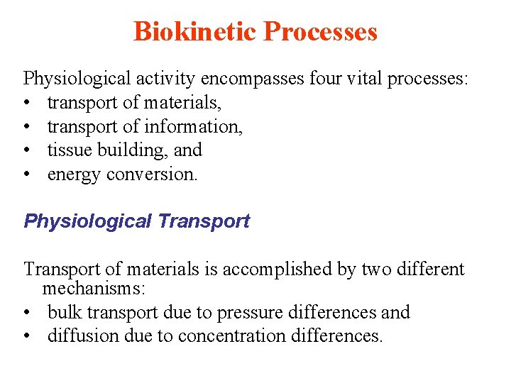 Biokinetic Processes Physiological activity encompasses four vital processes: • transport of materials, • transport