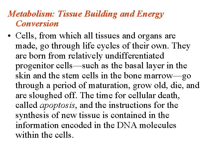Metabolism: Tissue Building and Energy Conversion • Cells, from which all tissues and organs