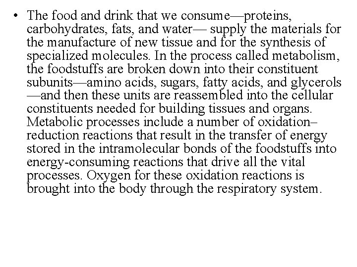  • The food and drink that we consume—proteins, carbohydrates, fats, and water— supply