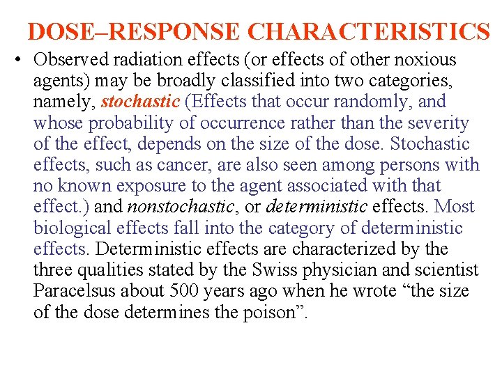 DOSE–RESPONSE CHARACTERISTICS • Observed radiation effects (or effects of other noxious agents) may be
