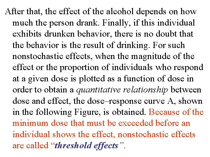 After that, the effect of the alcohol depends on how much the person drank.
