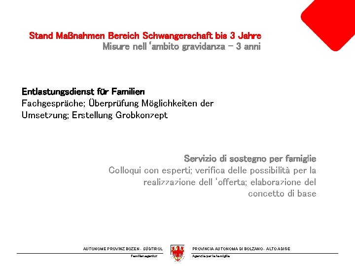 Stand Maßnahmen Bereich Schwangerschaft bis 3 Jahre Misure nell‘ambito gravidanza - 3 anni Entlastungsdienst
