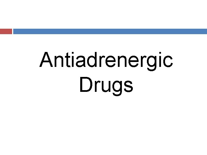 Antiadrenergic Drugs 