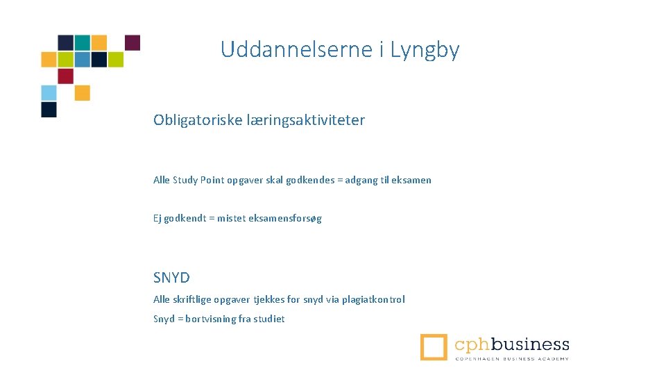 Uddannelserne i Lyngby Obligatoriske læringsaktiviteter Alle Study Point opgaver skal godkendes = adgang til