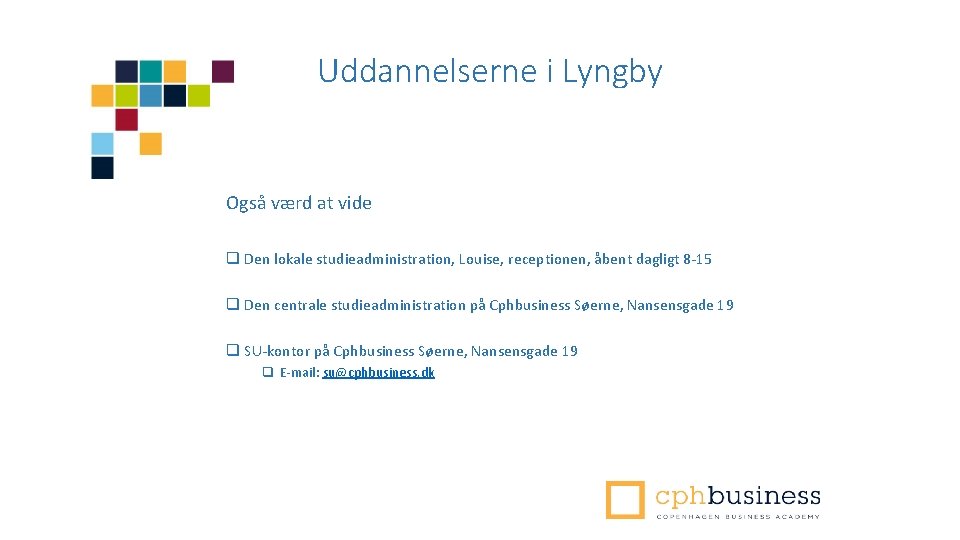 Uddannelserne i Lyngby Også værd at vide q Den lokale studieadministration, Louise, receptionen, åbent