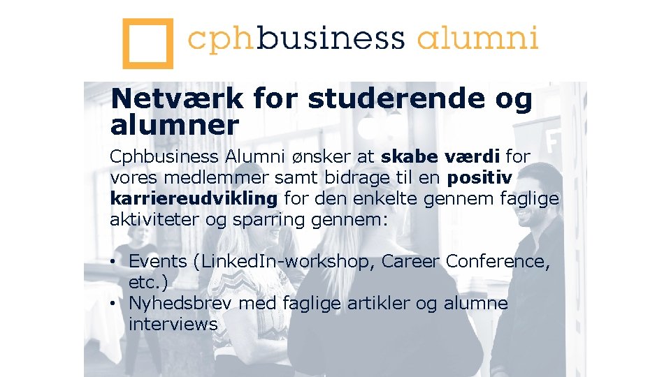 Netværk for studerende og alumner Cphbusiness Alumni ønsker at skabe værdi for vores medlemmer
