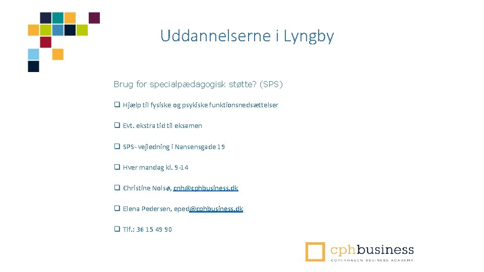 Uddannelserne i Lyngby Brug for specialpædagogisk støtte? (SPS) q Hjælp til fysiske og psykiske