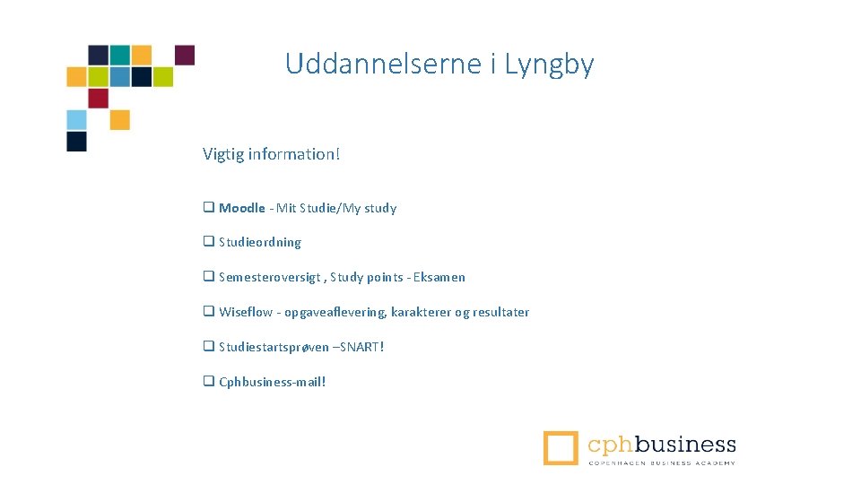 Uddannelserne i Lyngby Vigtig information! q Moodle - Mit Studie/My study q Studieordning q