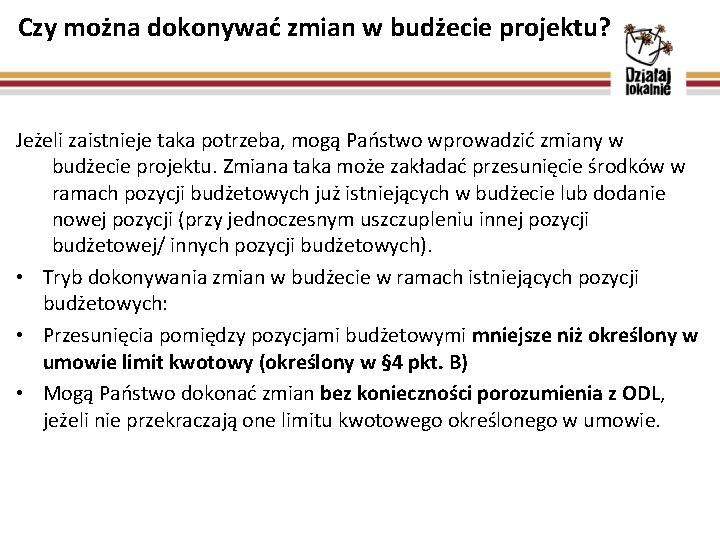 Czy można dokonywać zmian w budżecie projektu? Jeżeli zaistnieje taka potrzeba, mogą Państwo wprowadzić