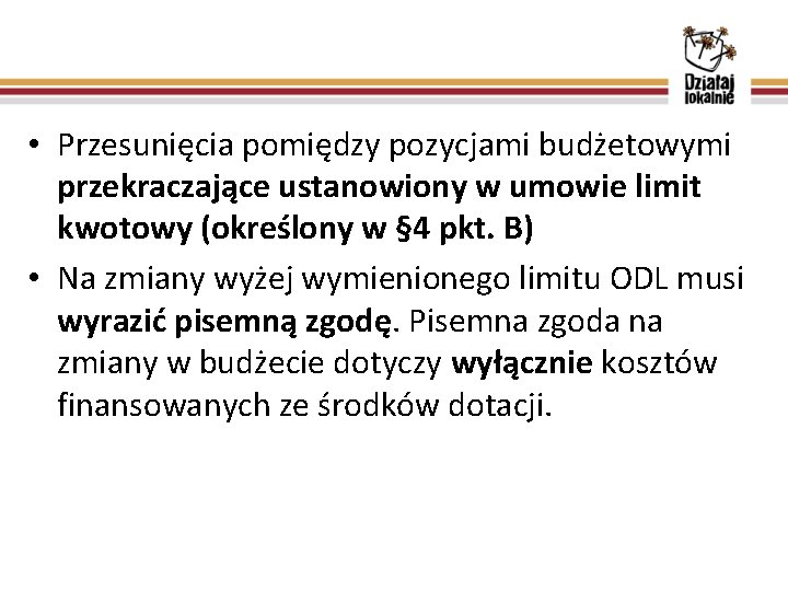  • Przesunięcia pomiędzy pozycjami budżetowymi przekraczające ustanowiony w umowie limit kwotowy (określony w