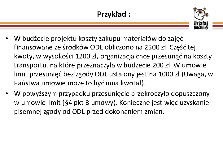 Przykład : • W budżecie projektu koszty zakupu materiałów do zajęć finansowane ze środków