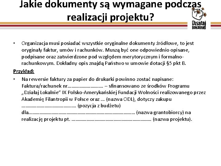 Jakie dokumenty są wymagane podczas realizacji projektu? Organizacja musi posiadać wszystkie oryginalne dokumenty źródłowe,