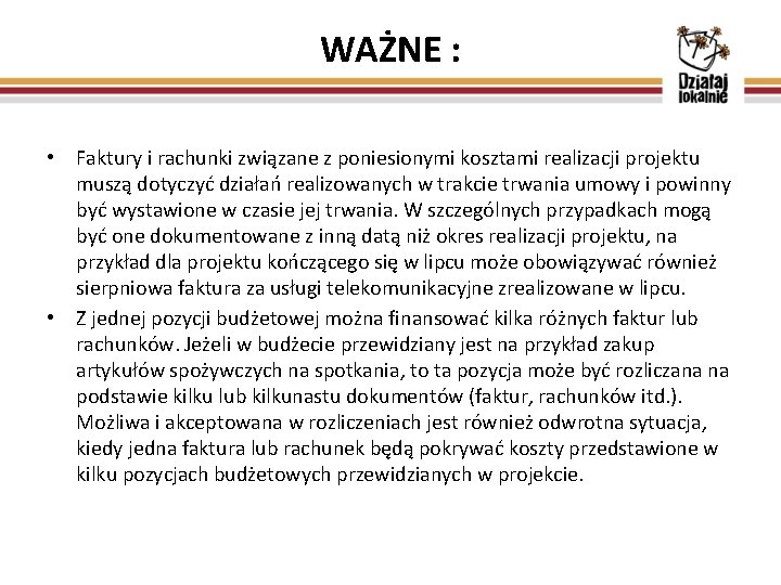 WAŻNE : • Faktury i rachunki związane z poniesionymi kosztami realizacji projektu muszą dotyczyć